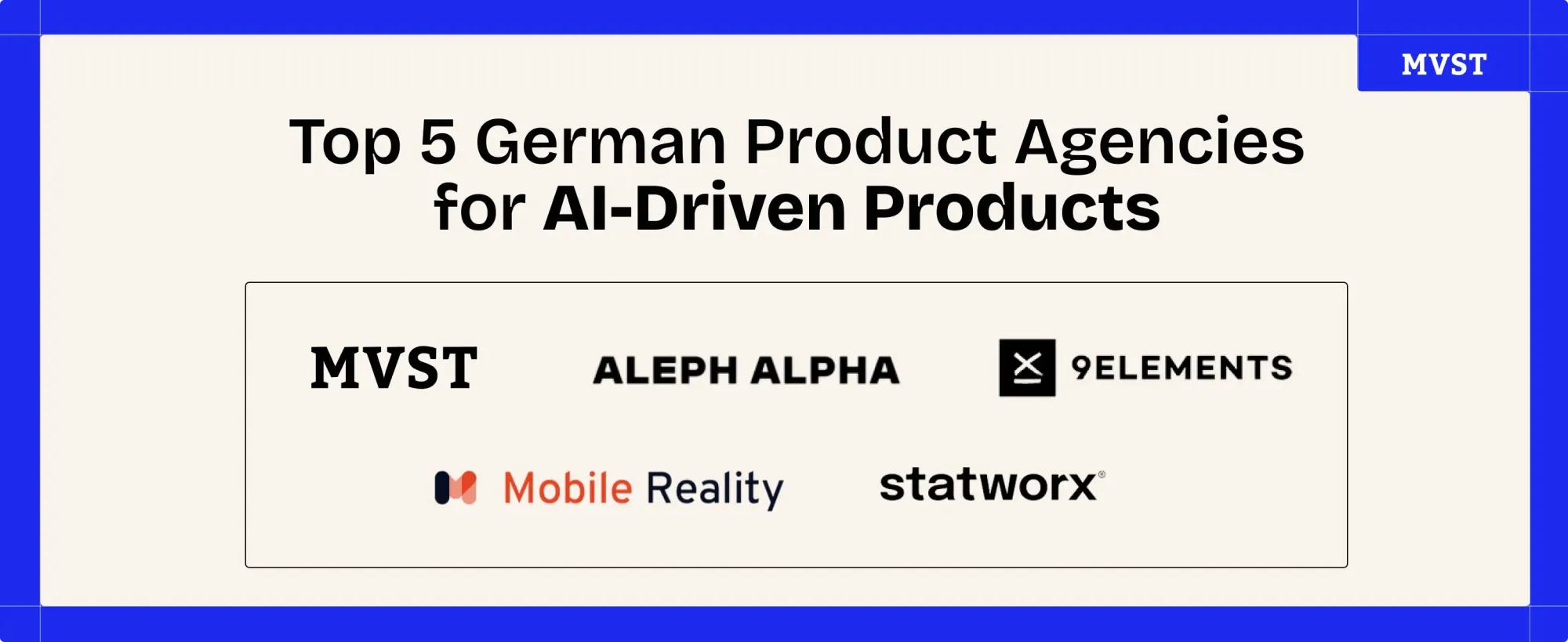Top 5 German Product Agencies for AI-Driven Products - MVST / Aleph Alpha / 9 elements / Mobile Reality / Statworx