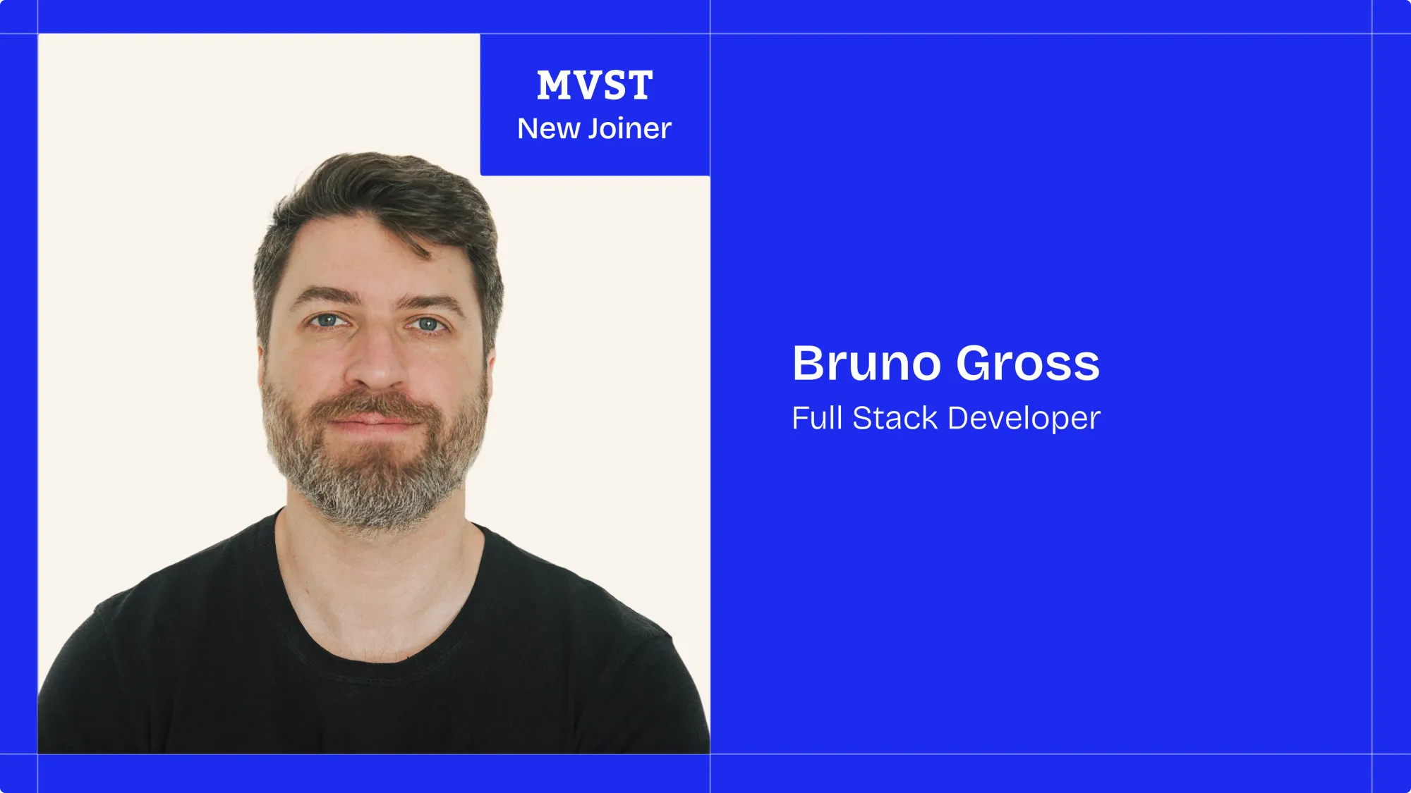 MVST - New Joiner . Bruno Gross - Full Stack Developer