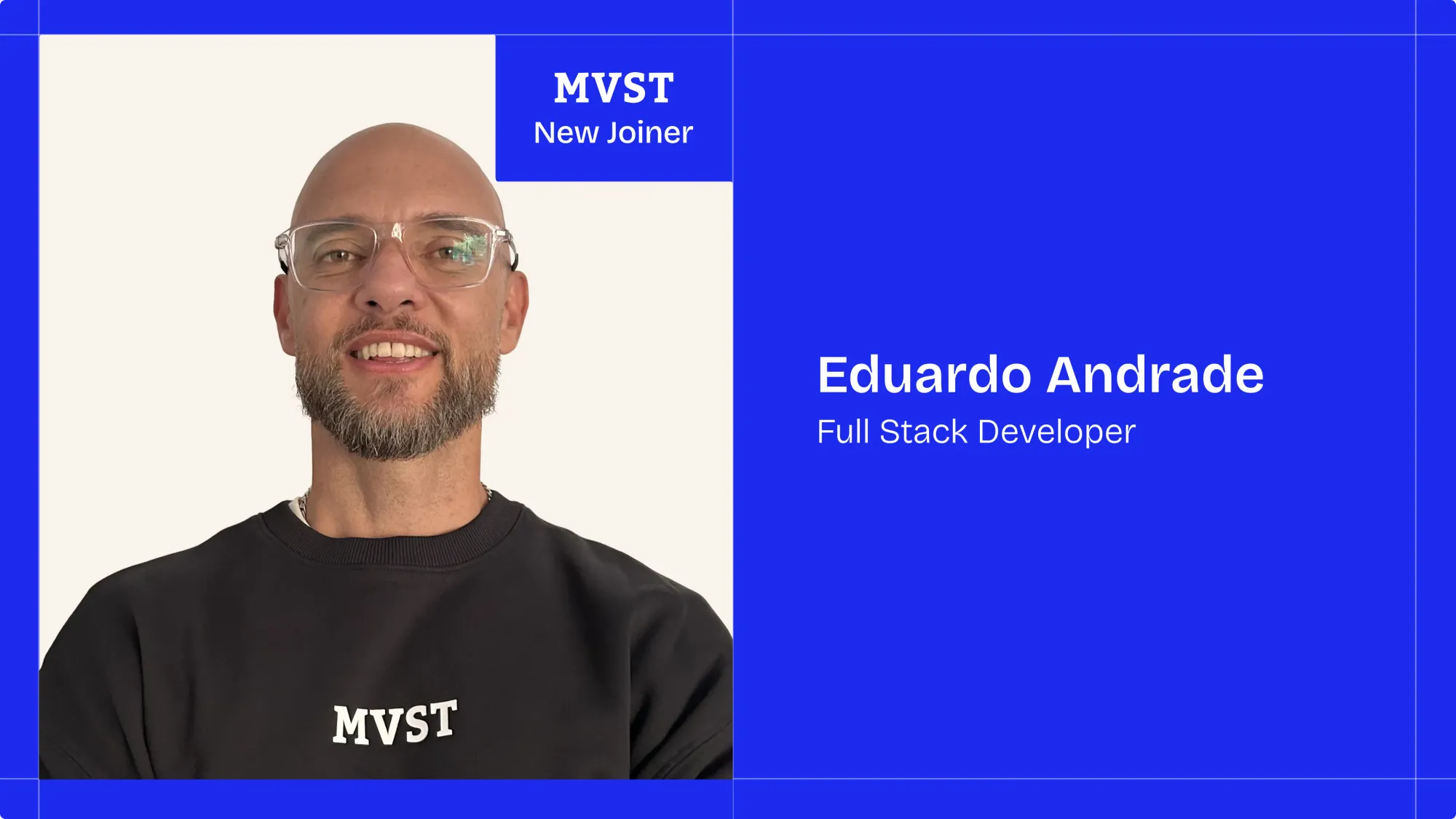MVST - New Joiner . Eduardo Andrade - Full Stack Developer