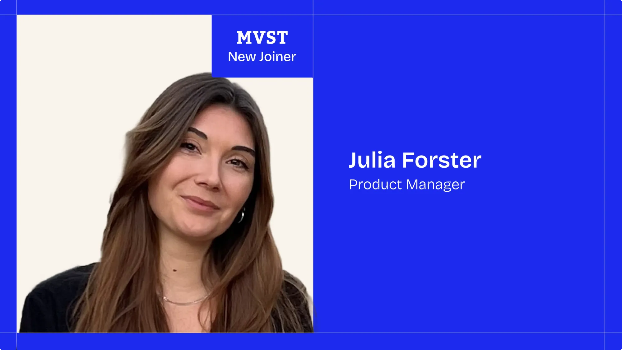 MVST - New Joiner . Julia Forster - Product Manager