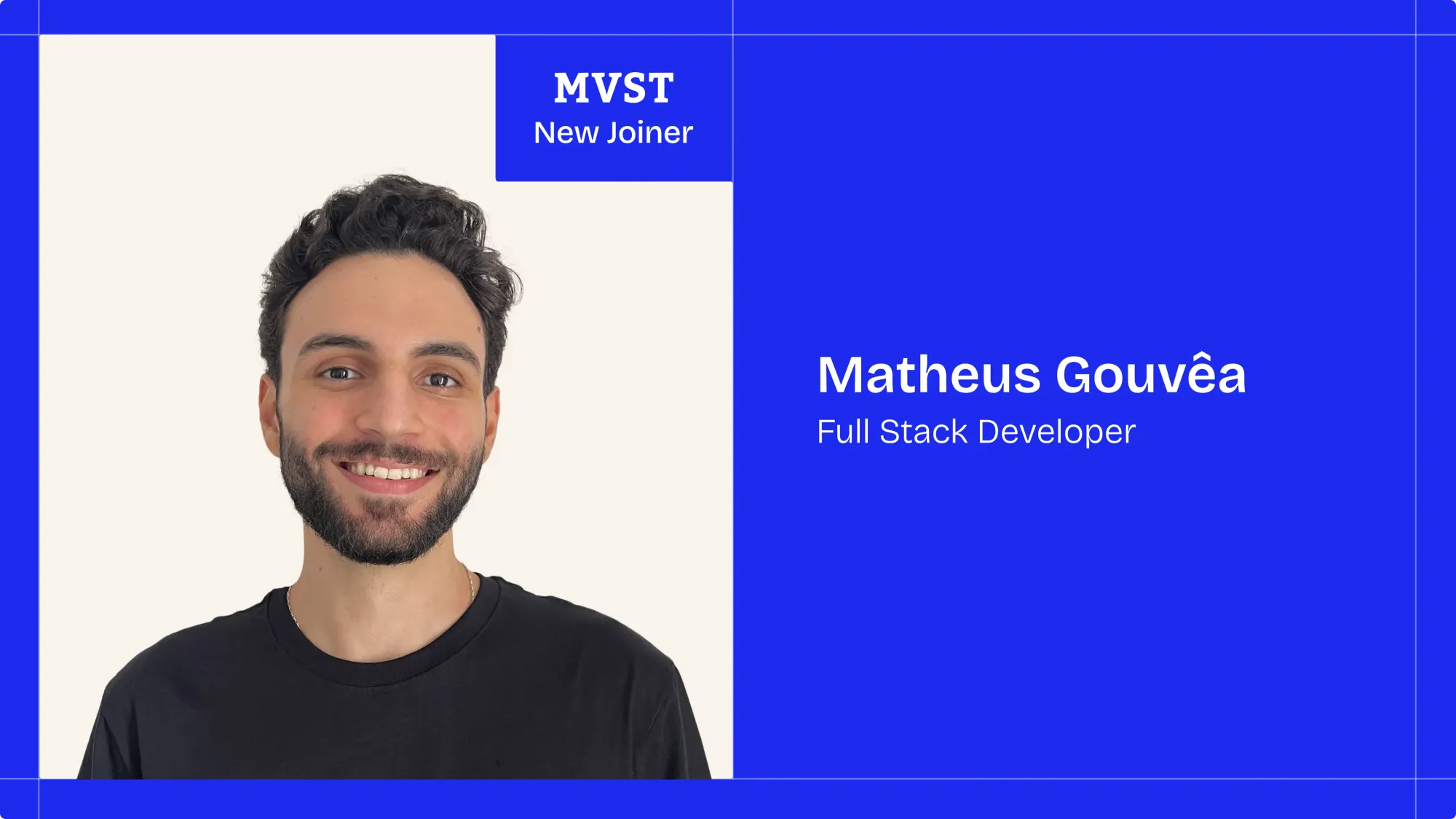MVST - New Joiner . Matheus Gouvêa - Full Stack Developer