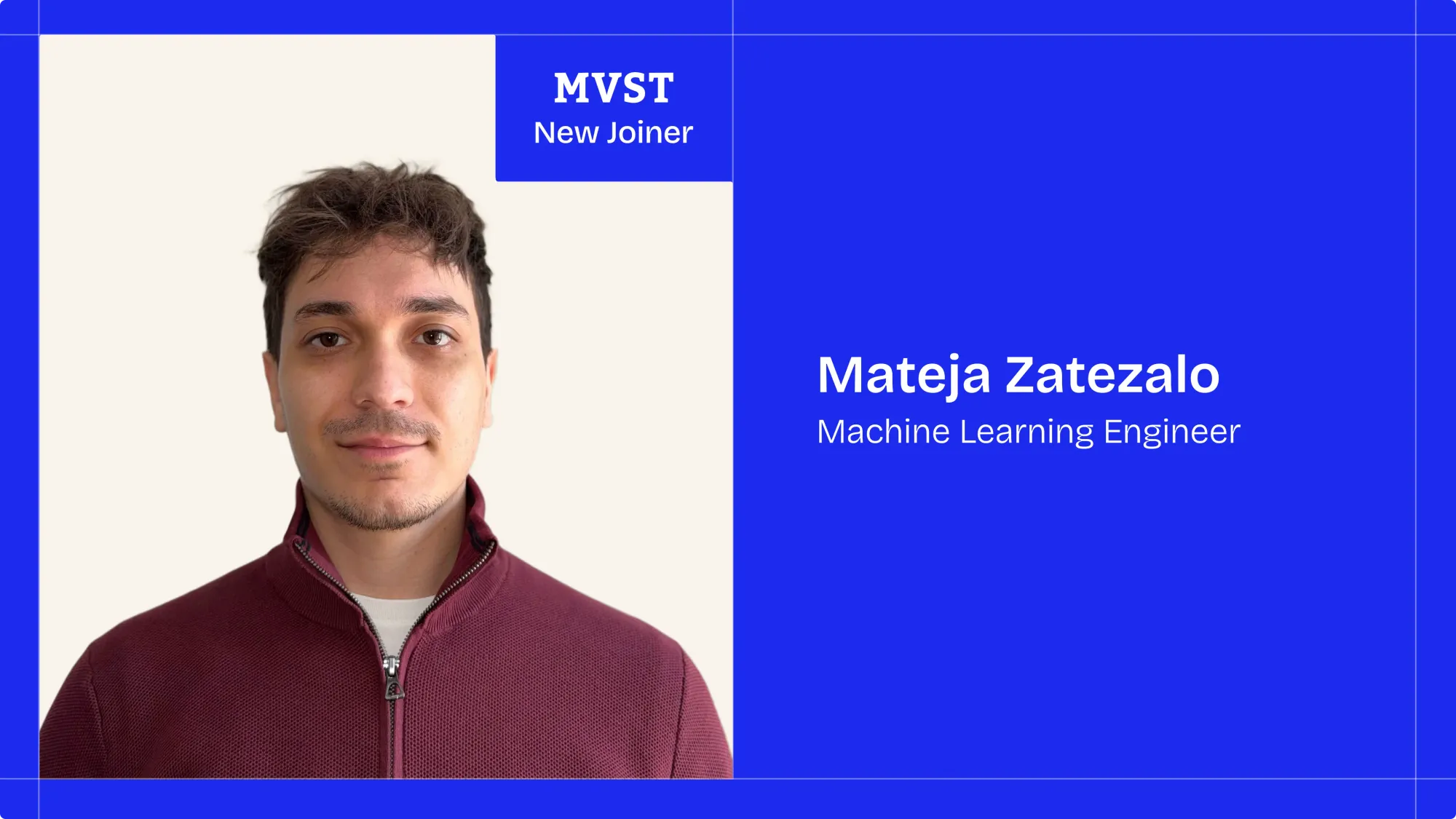 MVST - New Joiner . Mateja Zatezalo - Machine Learning Engineer