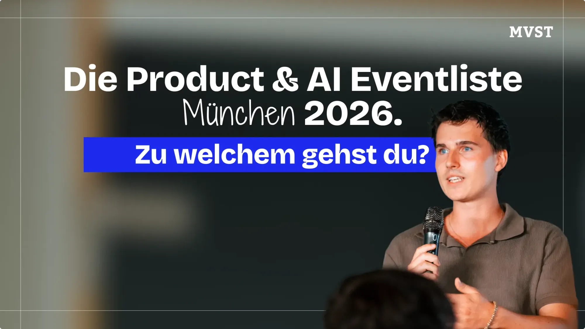 Die Product & AI Eventliste München 2026. Zu welchem gehst du?