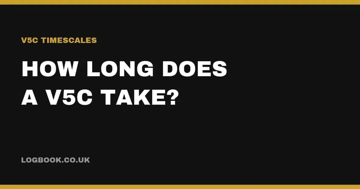 How long does a V5C take to arrive — UK timescales