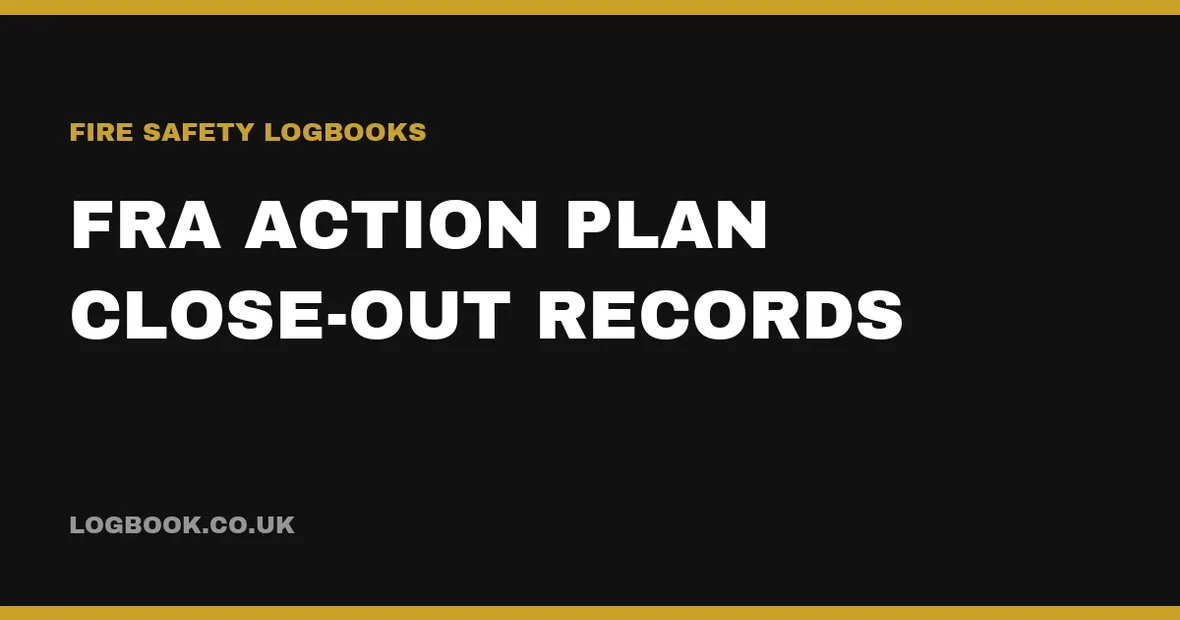 Fire risk assessment action plan close-out records