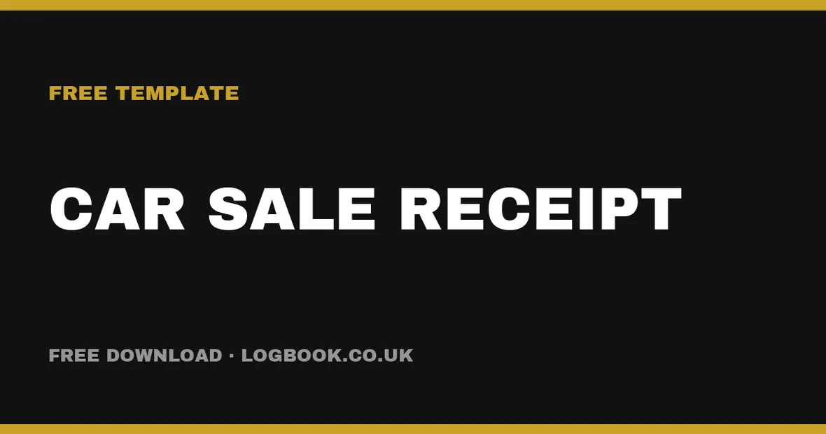 Free Car Sale Receipt Template (UK): Private Sale PDF & Excel