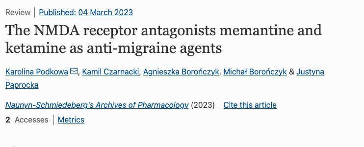 The NMDA receptor antagonists memantine and ketamine as anti-migraine agents (Podkawa, et al, 2023)