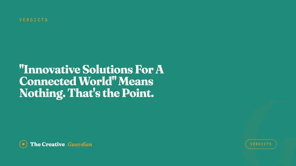 "Innovative Solutions For A Connected World" Means Nothing. That's the Point.