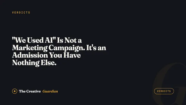 "We Used AI" Is Not a Marketing Campaign. It's an Admission You Have Nothing Else.