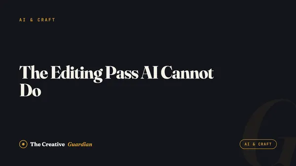 The Editing Pass AI Cannot Do