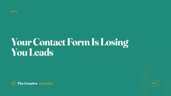Your Contact Form Is Losing You Leads