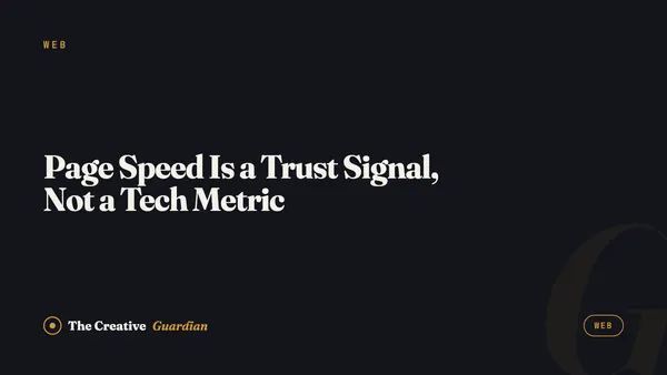 Page Speed Is a Trust Signal, Not a Tech Metric