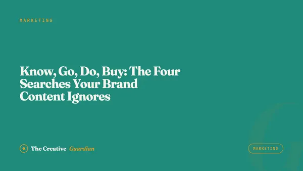 Know, Go, Do, Buy: The Four Searches Your Brand Content Ignores