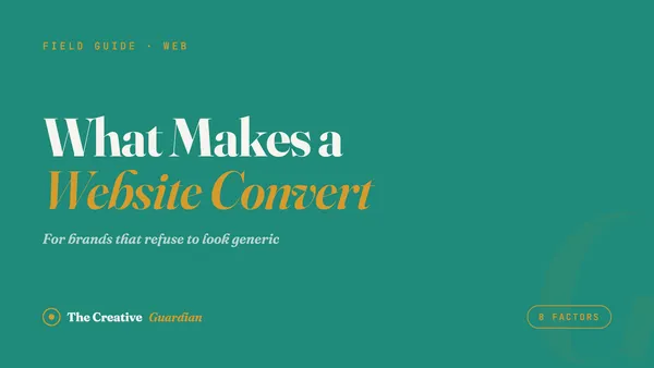 What Actually Makes a Website Convert: The Field Guide for Brands That Refuse to Look Generic