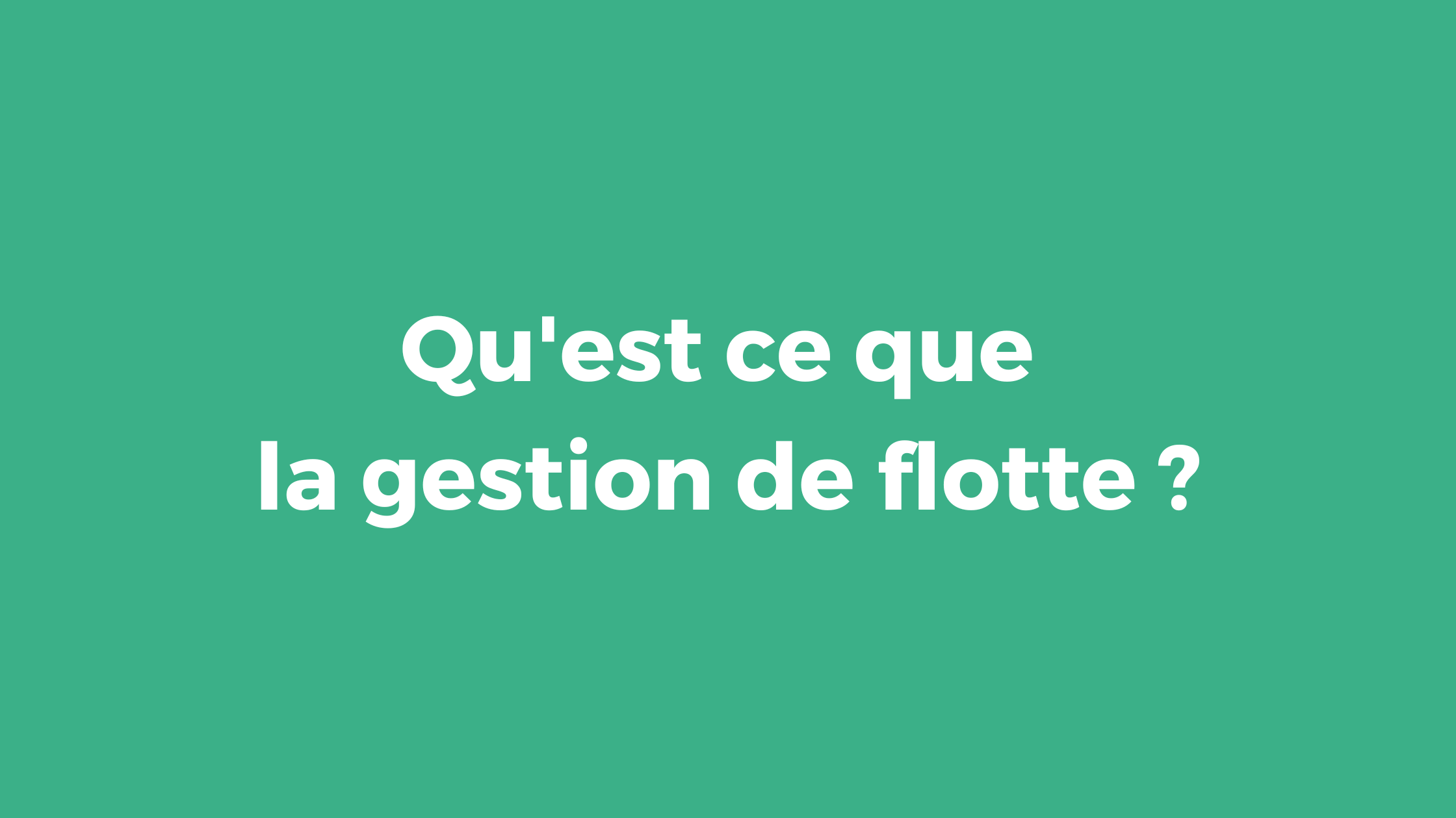 Qu'est ce que la gestion de flotte ?
