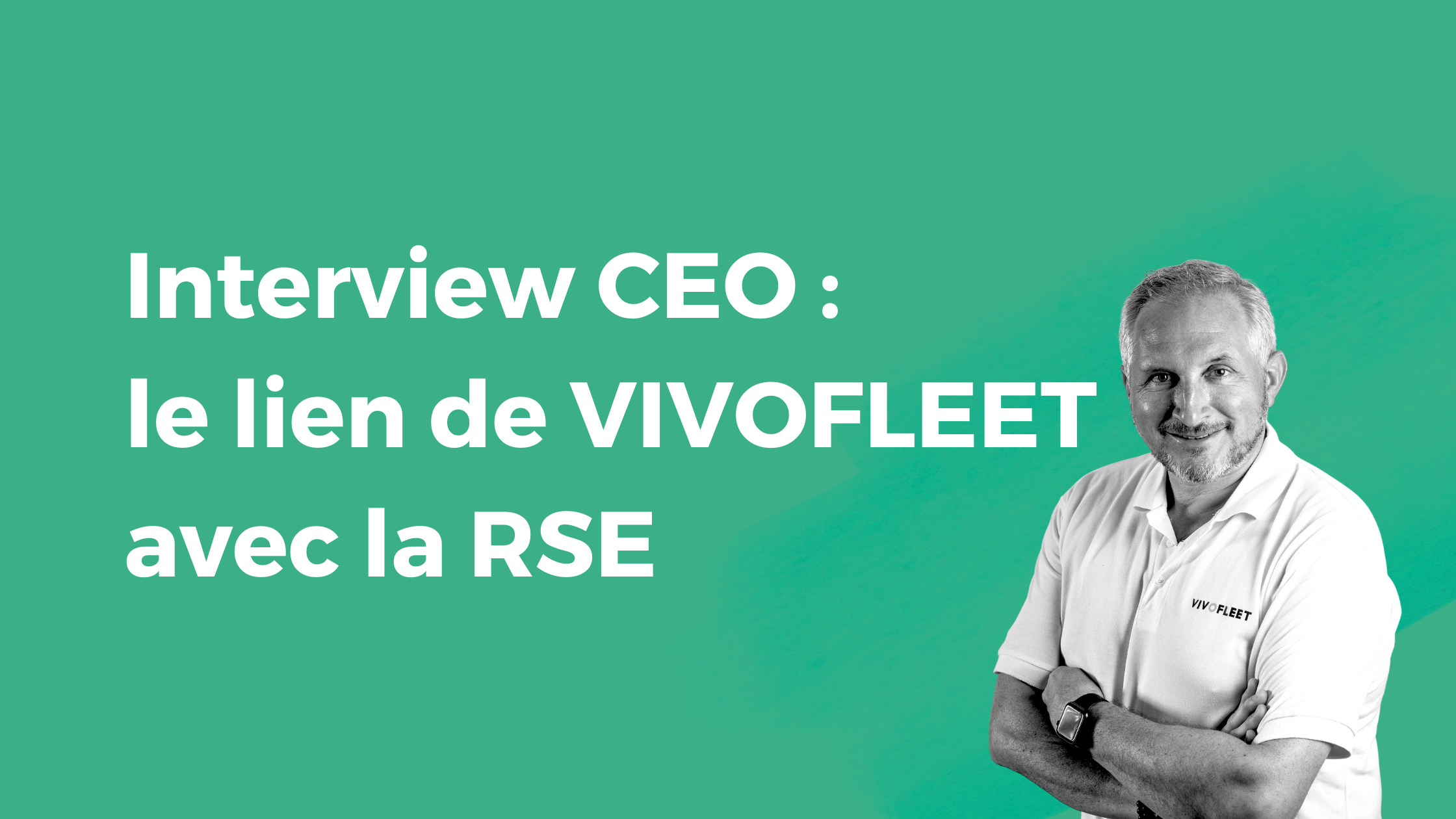 Interview CEO : le lien de VIVOFLEET avec la RSE