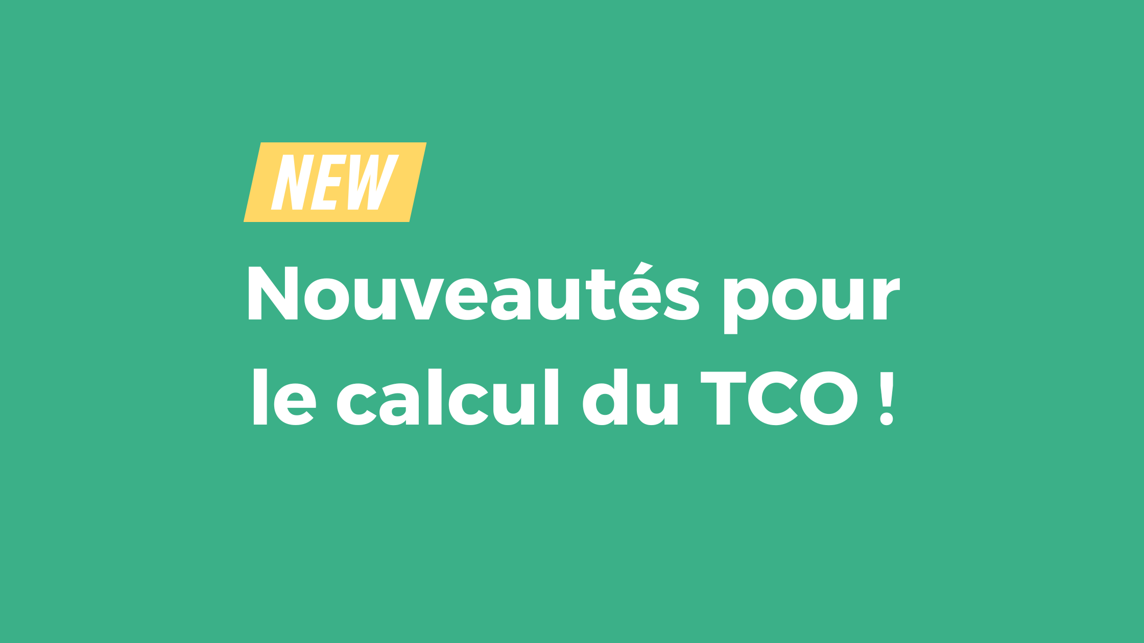 Nouveautés pour le calcul du TCO !