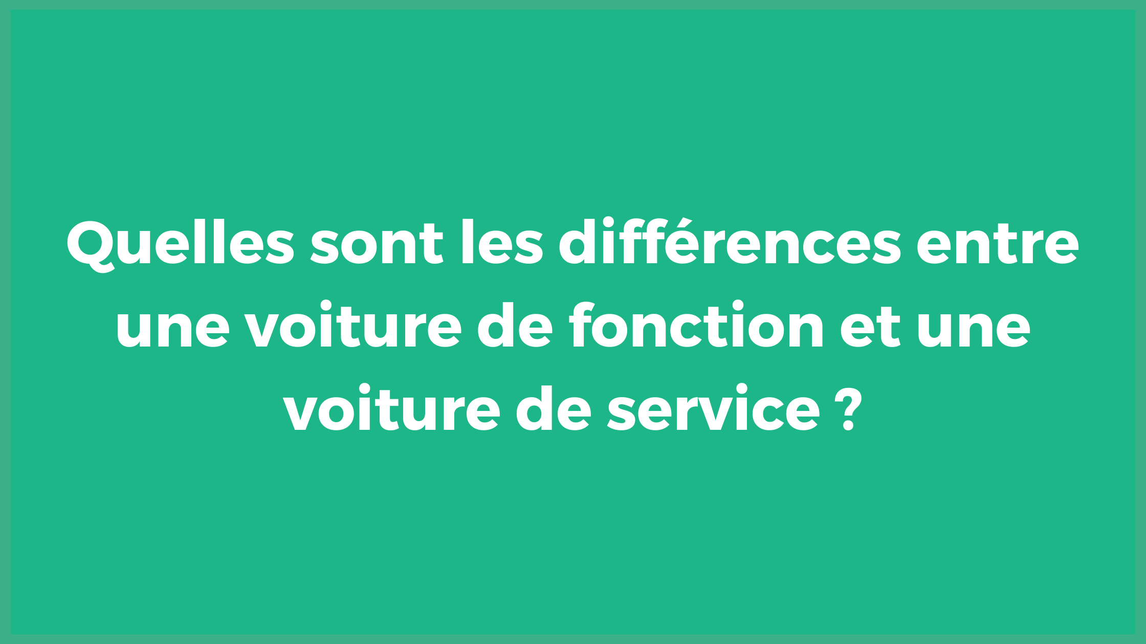 Quelles sont les différences entre une voiture de fonction et une voiture de service ?