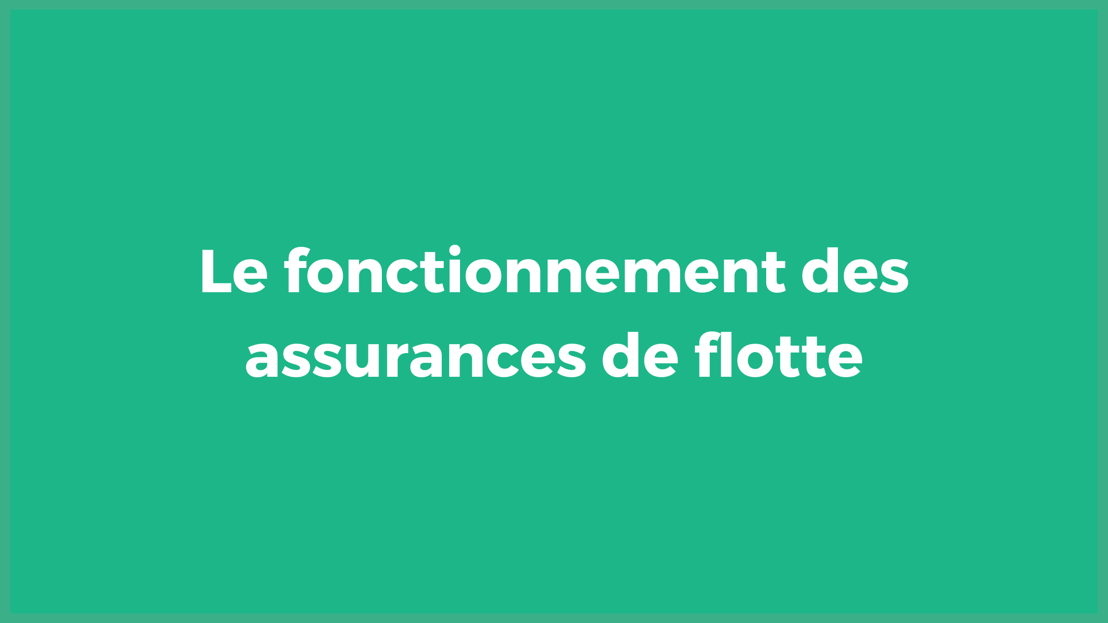 Le fonctionnement des assurances de flotte