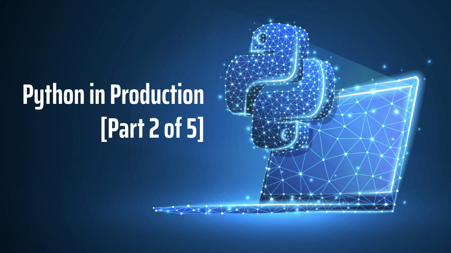 Python in Production (Part 2 of 5)