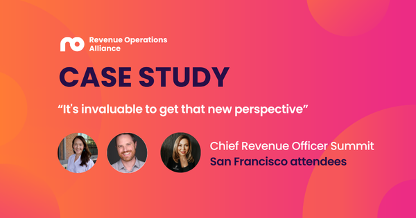 “It's invaluable to get that new perspective” - Chief Revenue Officer Summit, San Francisco