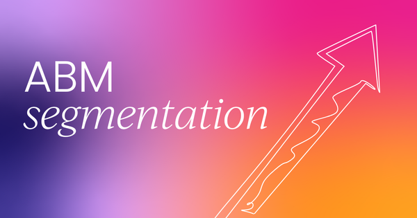 How to nail account based marketing segmentation (full guide)