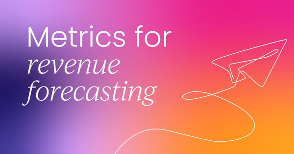 10 Metrics to track for a more accurate revenue forecast