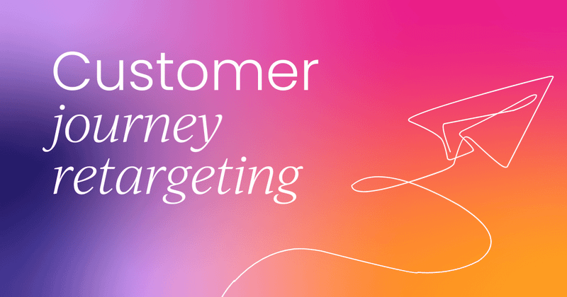 Using customer journey retargeting  to increase sales conversions
