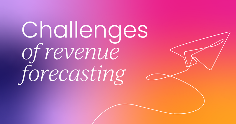 The 6 practical challenges of revenue forecasting  (and 8 solutions)