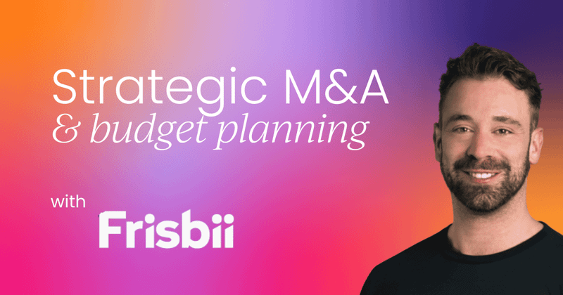 Strategic M&A and budget planning: How to drive revenue growth that lasts