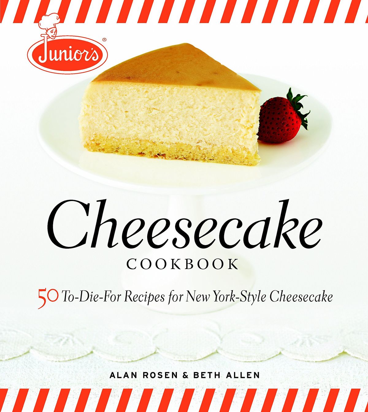 Junior's Cheesecake Cookbook: 50 To-die-for Recipes for New York-Style Cheesecake