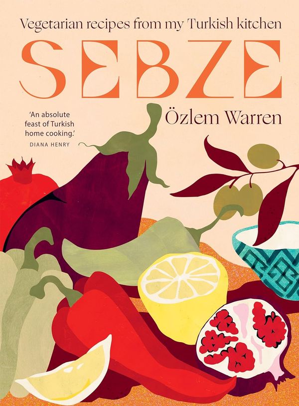 Özlem Warren's 'Sebze'- a new Turkish vegetarian cookbook