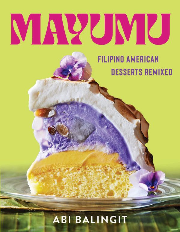 A review of Mayumu: Filipino-American Desserts Remixed by Abi Balingit