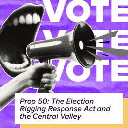 Prop 50: The Election Rigging Response Act and the Central Valley