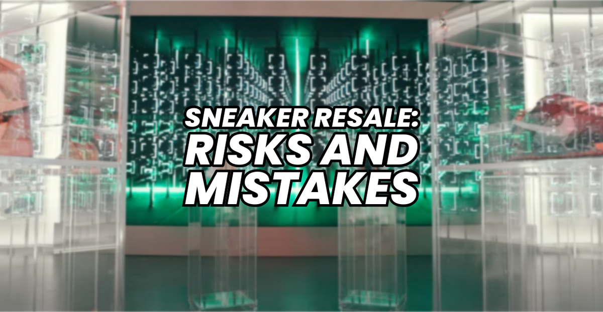 Sneaker Resale: Risks and Mistakes