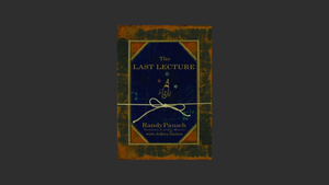 The Last Lecture By Randy Pausch.