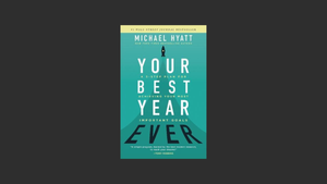 Your Best Year Ever By Michael Hyatt.