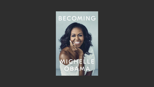 Becoming By Michelle Obama.