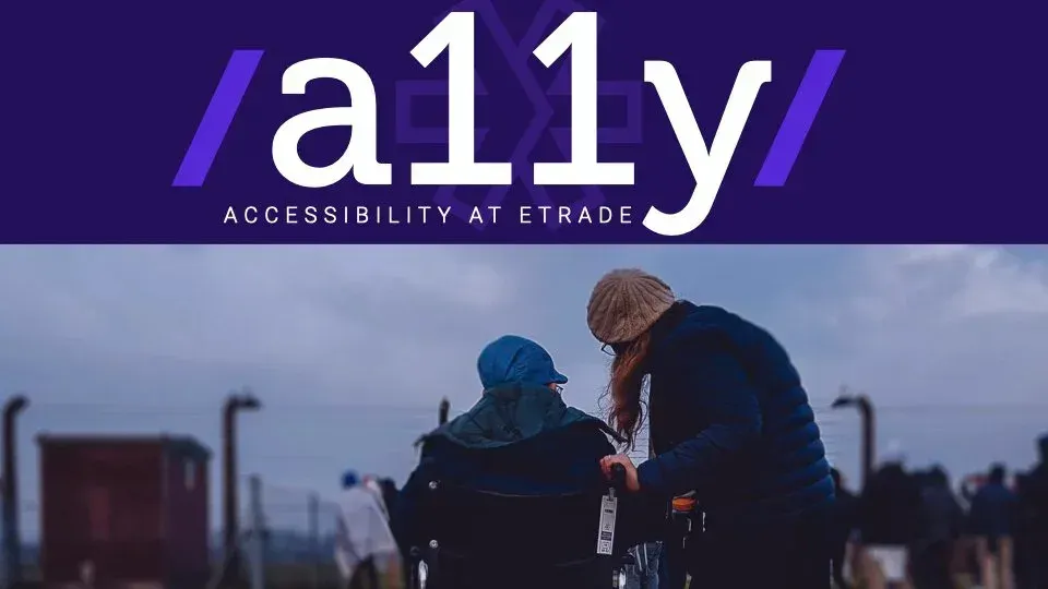 "Accessibility at E*Trade" banner with the a11y wordmark above a photo of one person pushing another in a wheelchair, seen from behind.