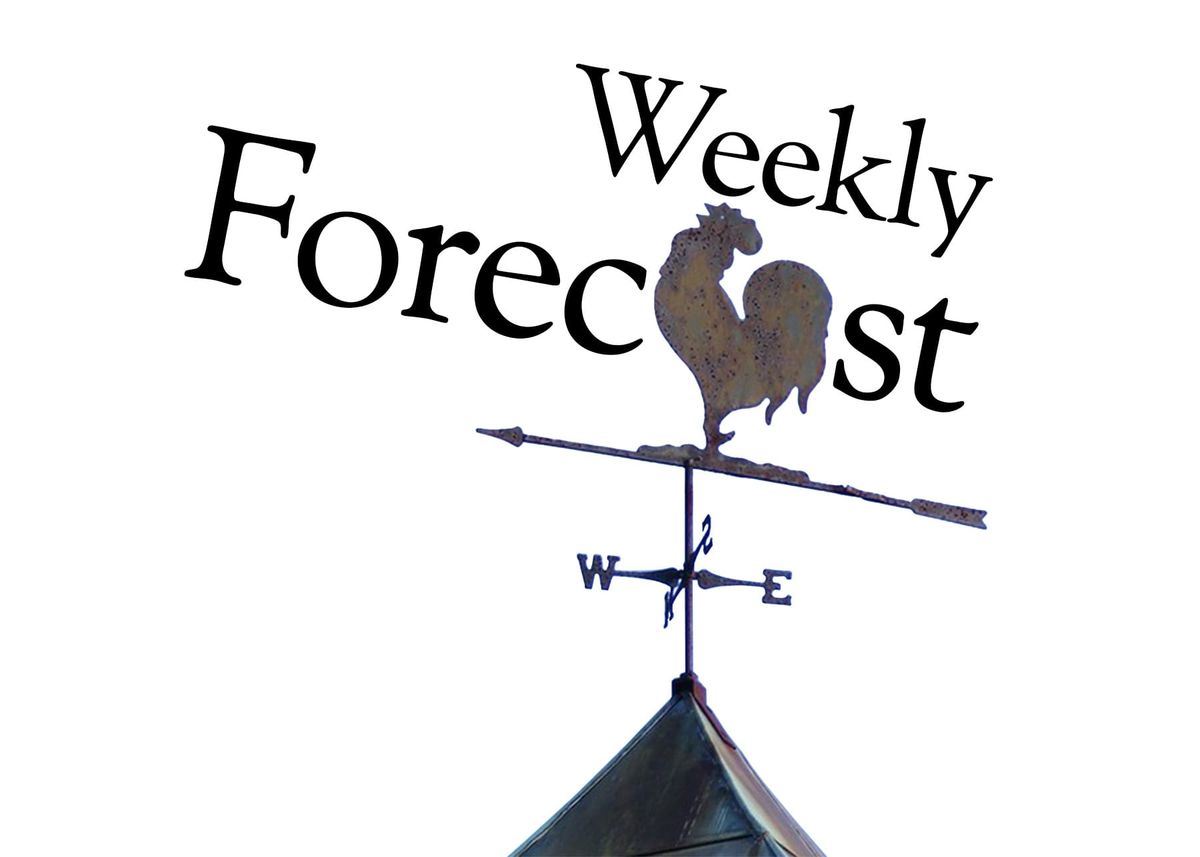 "Weekly Forecast," crows the rusty weathercock, atop the iron cupola.