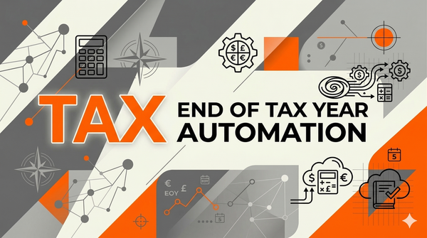 End of Tax Year Automation: 7 Tasks UK Small Businesses Should Never Do Manually Again