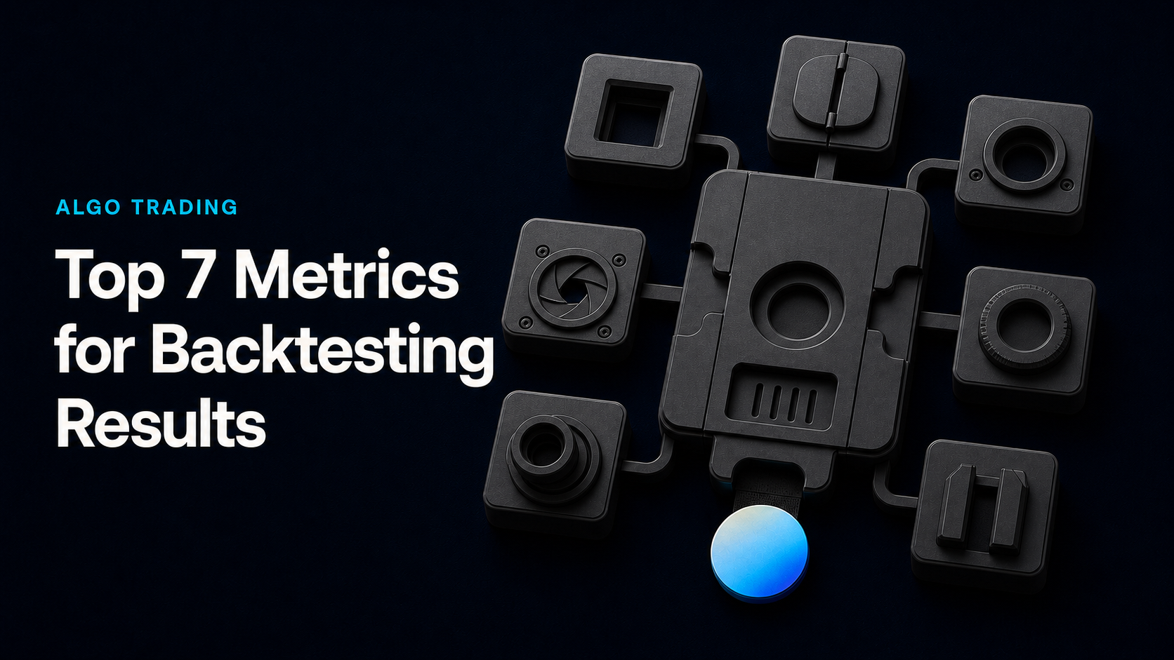 Top 7 Metrics for Backtesting Results