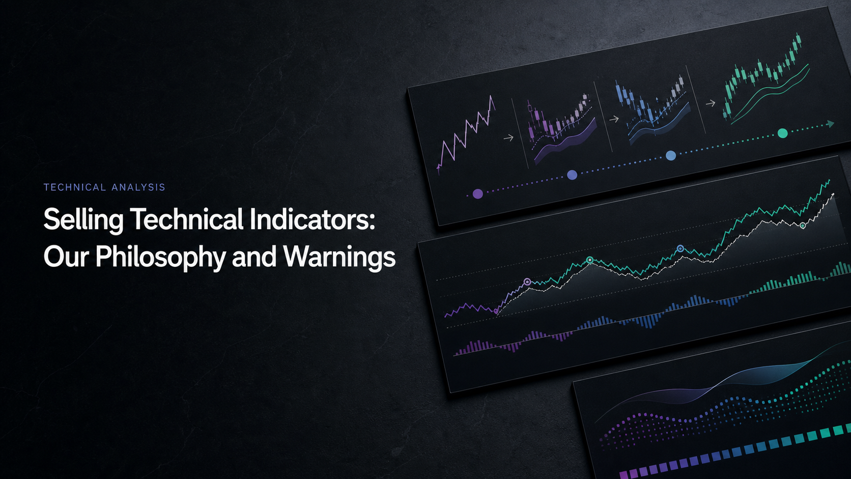 Our Philosophy of Selling Technical Indicators (And What to Avoid)