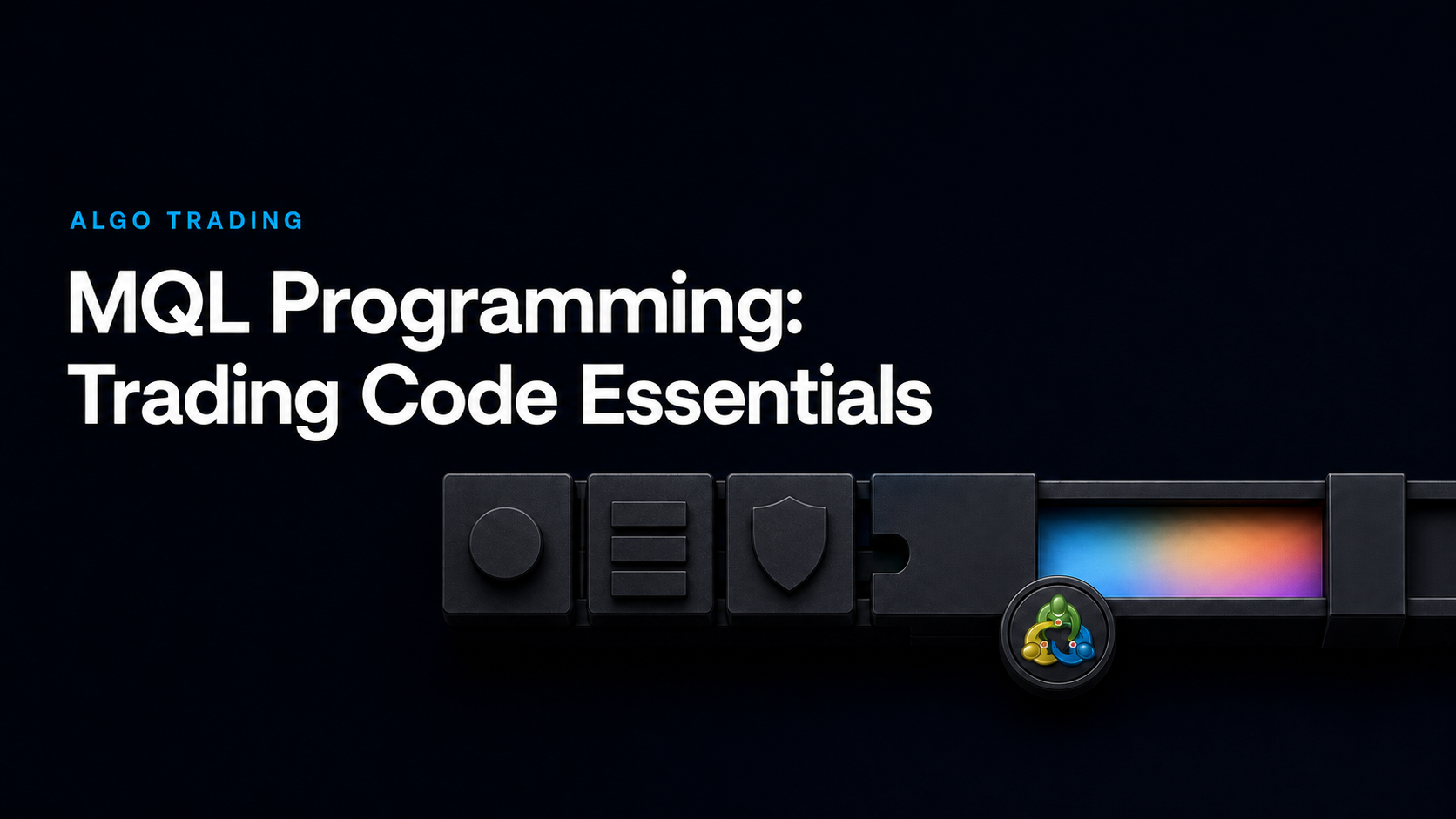 MQL Programming: Trading Code Essentials