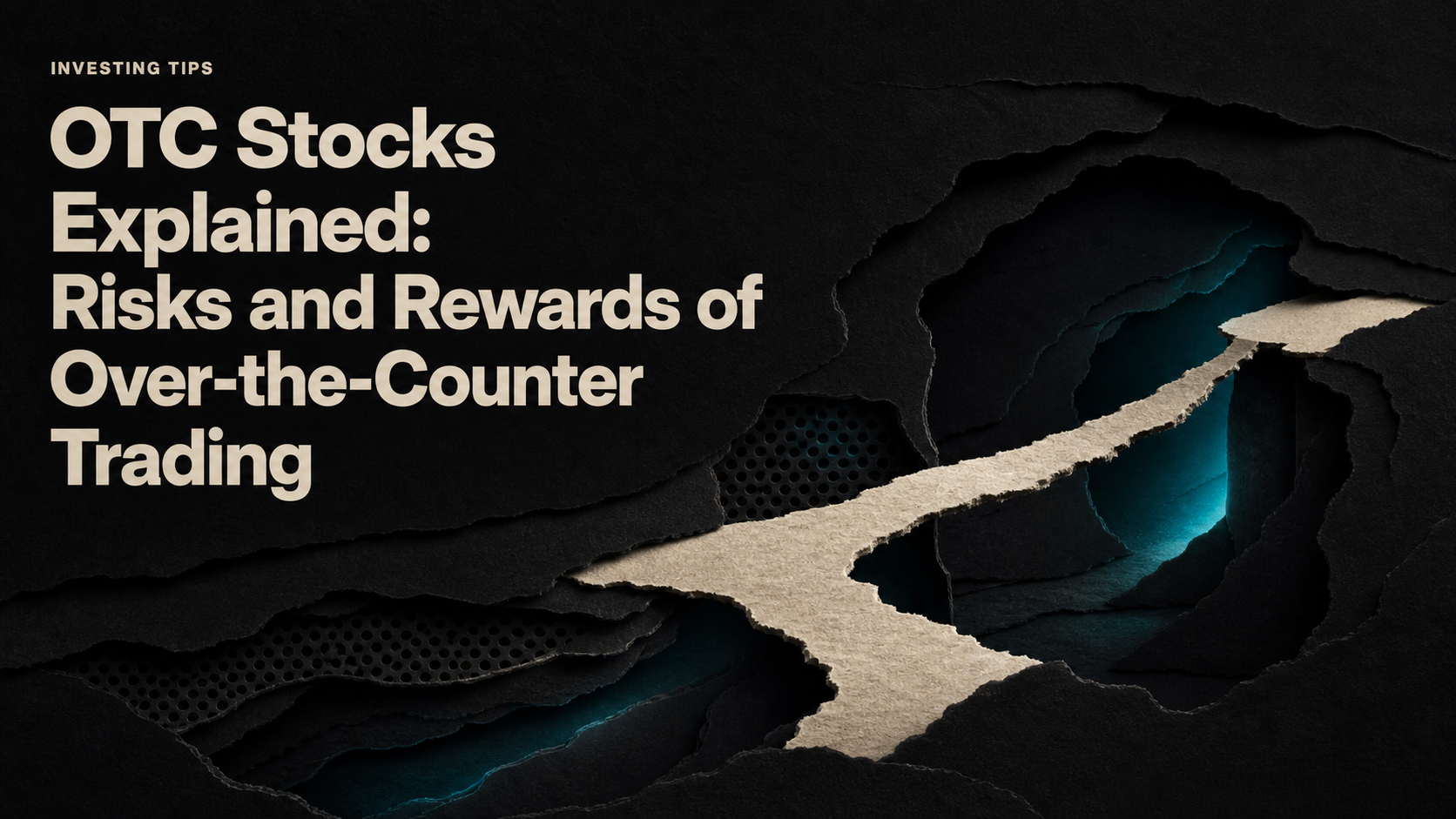 OTC Stocks Explained: Risks and Rewards of Over-the-Counter Trading