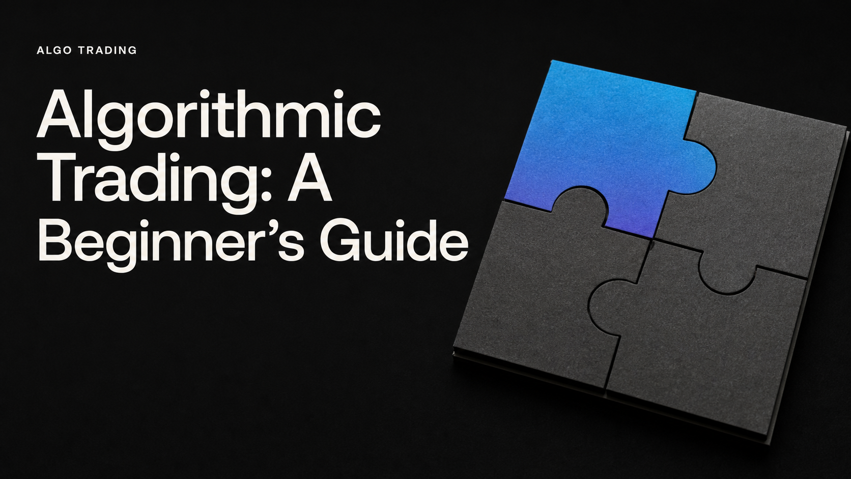 Algorithmic Trading: A Beginner’s Guide