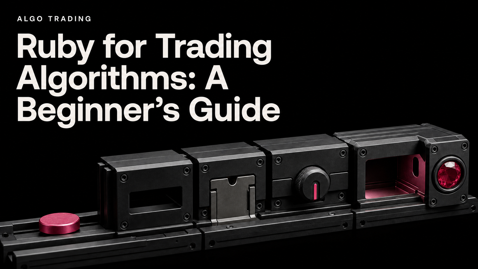 Ruby for Trading Algorithms: A Beginner’s Guide