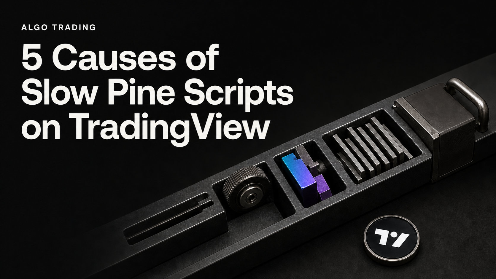 5 Causes of Slow Pine Scripts on TradingView