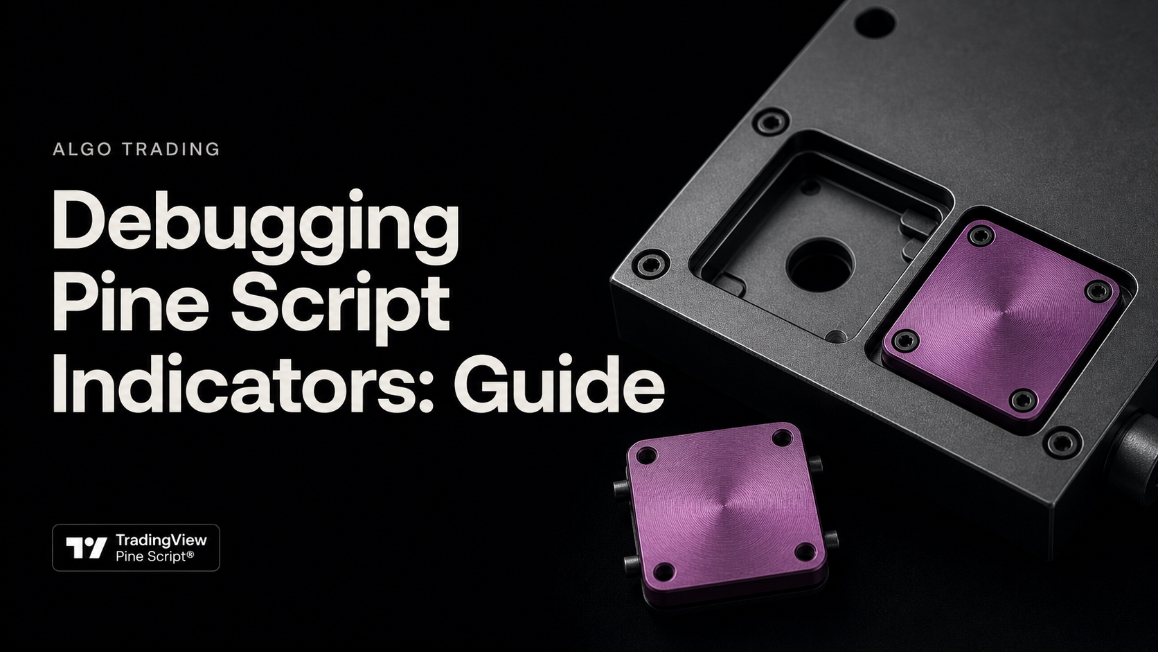 Debugging Pine Script Indicators: Guide