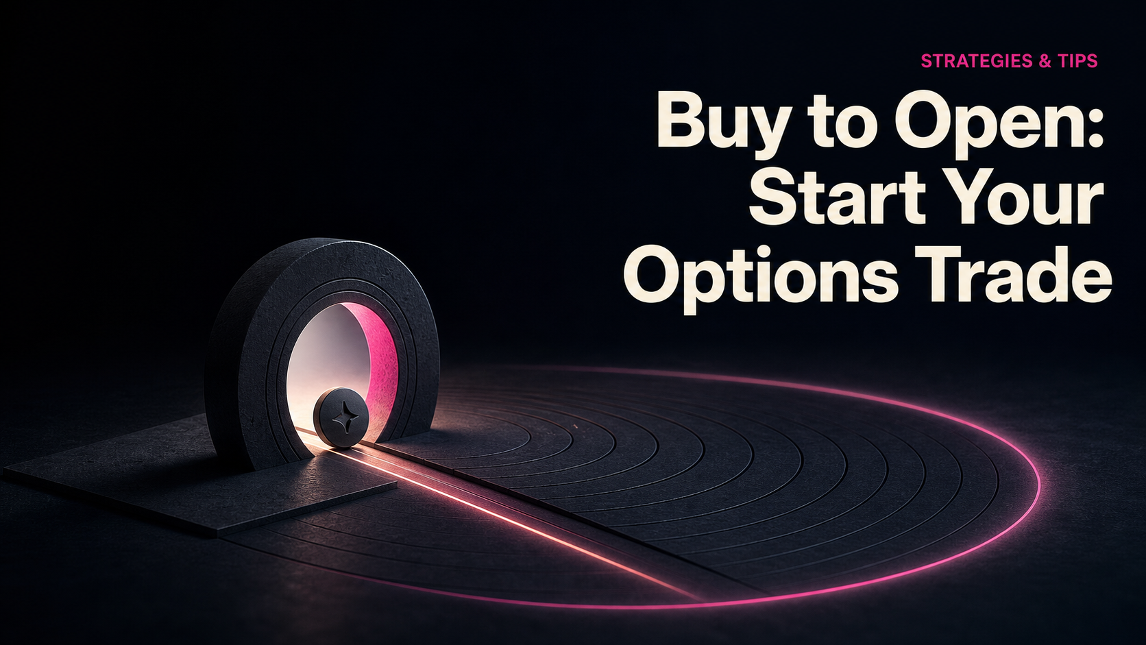 Buy to Open: Start Your Options Trade
